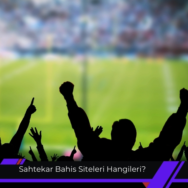 
Sahtekar Bahis Siteleri Hangileri
