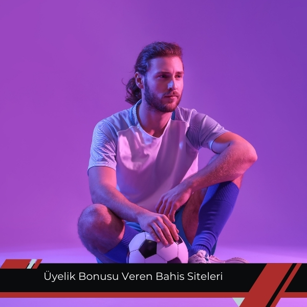 Üyelik Bonusu Veren Bahis Siteleri